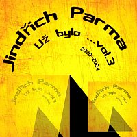 Jindřich Parma – Už bylo... Vol.3 2020-2024 FLAC