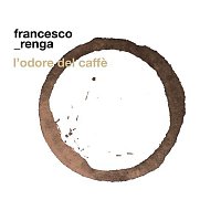 Francesco Renga – L'odore del caffe