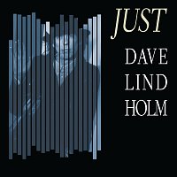 Dave Lindholm – Just