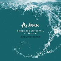 The Avener, M.I.L.K. – Under The Waterfall [Axelino Remix]
