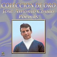 José Antonio Cossío – Colección de Oro, Vol. 1: Poemas