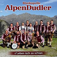 Blaskapelle AlpenDudler – S’ Leben isch so schian
