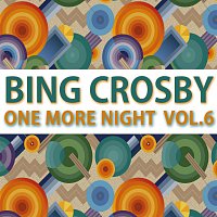 Bing Crosby – One More Night Vol. 6