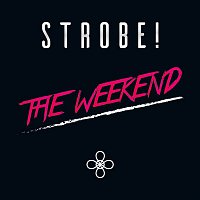 Strobe – The Weekend