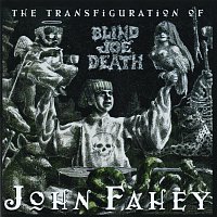John Fahey – The Transfiguration Of Blind Joe Death