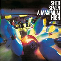 Shed Seven – A Maximum High [Re-Presents]