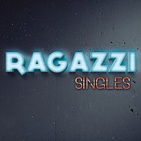 Ragazzi – Singles