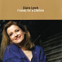 Claire Lynch – Friends for a Lifetime