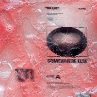 Somewhere Else, RAYE – Glue