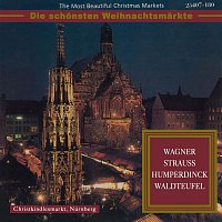 Various Artists.. – The Most Beautiful Christmas Markets: Wagner, Strauss, Humperdinck & Waldteufel (Classical Music for Christmas Time)