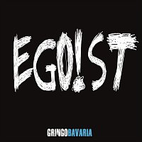 Gringo Bavaria – Egoist