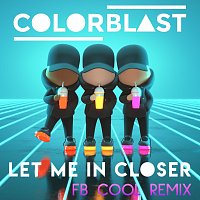 Colorblast – Let Me In Closer [FB COOL Remix]