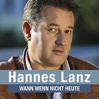 Hannes Lanz – Wann wenn nicht heute