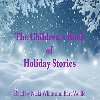 Bart Wolffe, Nicki White – The Children's Book of Holiday Stories