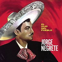 Jorge Negrete – El Hijo del Pueblo