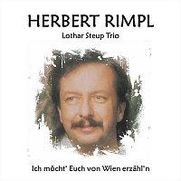 Herbert Rimpl, Lothar Steup Trio – Ich möcht’ Euch von Wien erzähl’n