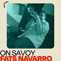 Fats Navarro – On Savoy: Fats Navarro