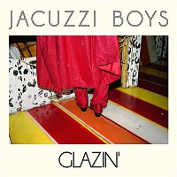 Jacuzzi Boys – Glazin'