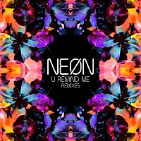 Neon – U Remind Me (Remixes)