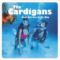 The Cardigans – Hey! Get Out Of My Way