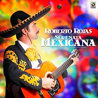 Roberto Rojas – Serenata Mexicana