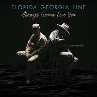 Florida Georgia Line – Always Gonna Love You