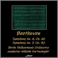 Beethoven: Symphony NO. 4, OP. 60 - Symphony NO. 7, OP. 92