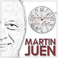 Martin Juen – Reisen durch die Zeit