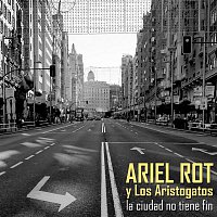 Ariel Rot y Los Aristogatos – La ciudad no tiene fin