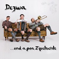 Dezwa – Dezwa und a poa Z'quetschte