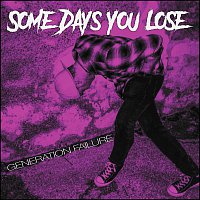 Some Days You Lose – Generation Failure