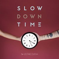 Us The Duo – Slow Down Time