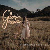 Gloria Jessica – I Just Wanna Love You