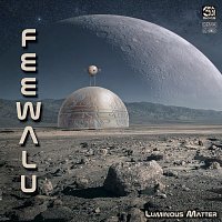 Feewalu – Luminous Matter