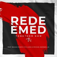 Together Now, Branan Murphy, Mia Lazar, Michael Georges Jr. – Redeemed