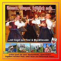 Engel aus Tirol, Militaermusik Kosice, Auner Alpenspektakel, Auner Buam – Tanzen, singen frohlich sein