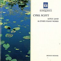 Dennis Hennig – Cyril Scott: Lotus Land & Other Piano Works