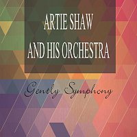 Artie Shaw And His Orchestra – Gently Symphony