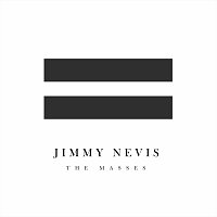 Jimmy Nevis – The Masses