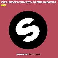 Tony Sylla, Tara McDonald, & Yves Larock – Girl (Remixes)