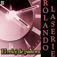 Rolando Laserie – El Reloj De Pastora
