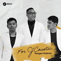 For J'Coustic – Pengen Ketemu