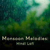 Různí interpreti – Monsoon Melodies: Hindi Lofi