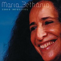 Maria Bethania – Sonho Impossível