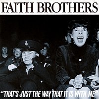 The Faith Brothers – That's Just The Way That It Is With Me