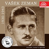 Historie psaná šelakem - Aranžér, textař a zpěvák Vašek Zeman. Nahrávky z let 1930-1943
