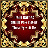 Paul Barnes, His Polo Players – Those Eyes At Me