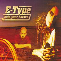 E-Type – Hold Your Horses