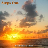 Good Times Machine – Steps Out