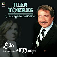 Juan Torres – Ella Se Llamaba Martha